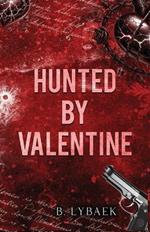 Hunted by Valentine: A Dark Mafia Romantic Tragedy