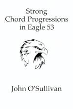 Strong Chord Progressions in Eagle 53: For Eagle 53 Tuned Musical Instruments