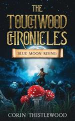 The Touchwood Chronicles: Blue Moon Rising