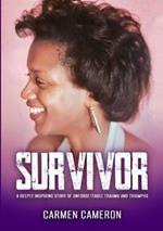 Survivor: A Deeply Inspiring Story of Unforgettable Trauma and Triumphs