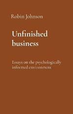 Unfinished business: Essays on the psychologically informed environment