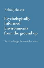 Psychologically Informed Environments from the ground up: Service design for complex needs