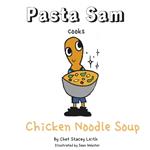 Pasta Sam Cooks: Chicken Noodle Soup