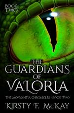 The Guardians of Valoria: The Morvantia Chronicles