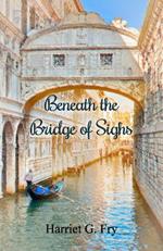 Beneath the Bridge of Sighs