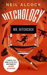 HITCHOLOGY: A film-by-film guide to the style and themes of Alfred Hitchcock