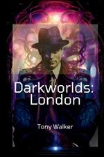 Darkworlds: London