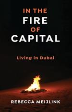 In the Fire of Capital: Living in Dubai