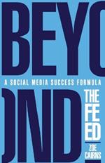 Beyond The Feed: A Social Media Success Formula