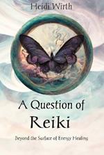 A Question of Reiki: Beyond the Surface of Energy Healing