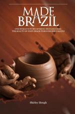 Made In Brazil: One woman's story of being moulded into the beauty of God's image through her calling