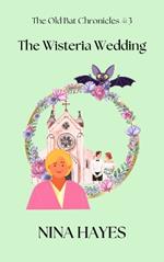 The Wisteria Wedding: The Old Bat Chronicles Book 3