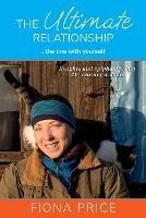 The Ultimate Relationship... the one with yourself: Insights and epiphanies of a 21st century woman