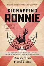 Kidnapping Ronnie: The Incredible Story Behind the Capture of One of the World's Most Wanted Criminals