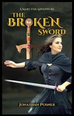 The Broken Sword: A Mary Fox Adventure