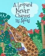 A Leopard Never Changes Its Spots: Book three of Life's Greatest Morals