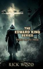 The Edward King Series Books 1-3