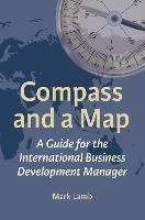 Compass and a Map: A Guide for the International Business Development Manager