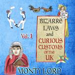 Bizarre Laws & Curious Customs of the UK