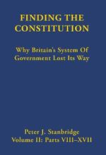 Finding the Constitution (Vol II): Why Britain’s System of Government Lost Its Way