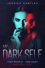 My Dark Self: A completely unputdownable and heart-pounding psychological thriller