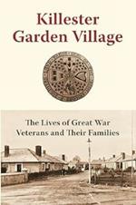 Killester Garden Village: The Lives of Great War Veterans and Their Families