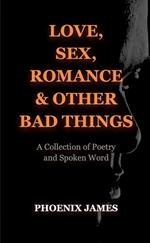 Love, Sex, Romance & Other Bad Things