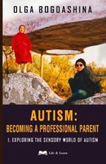 Autism: Exploring the Sensory World of Autism