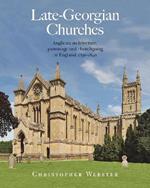 Late-Georgian Churches: Anglican architecture, patronage and churchgoing in England 1790-1840