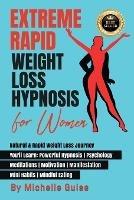 Extreme Rapid Weight Loss Hypnosis for Women: Natural & Rapid Weight Loss Journey. You'll Learn: Powerful Hypnosis ? Psychology ? Meditation ? Motivation ? Manifestation ? Mini Habits ? Mindful Eating. NEW VERSION