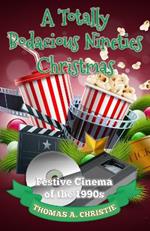 A Totally Bodacious Nineties Christmas: Festive Cinema of the 1990s