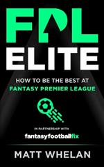 FPL Elite: How to Be the Best at Fantasy Premier League