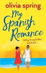 My Spanish Romance: Falling For My Brother's Best Friend