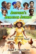 Josephine's Jamaican Journey: Book One - In Di Yaad