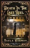 Death In The Last Reel: Historical mystery set in the lead up to World War 1 (Dr Margaret Demeray)