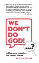 We Don't Do God...? - Making space to explore your deeper journey