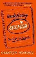 Redefining Selfish: No Guilt. No Regrets.