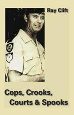 Cops, Crooks, Courts & Spooks