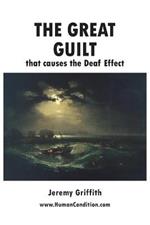 Great Guilt that causes the Deaf Effect, The