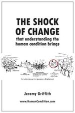 Shock of Change that understanding the human condition brings, The