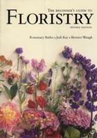 The Beginner's Guide to Floristry