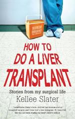 How to do a liver transplant: Stories from my surgical life