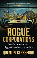 Rogue Corporations: Inside Australia’s biggest business scandals