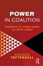 Power in Coalition: Strategies for strong unions and social change