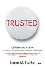 Trusted: Children and Aspirin, a Deadly Dance of Science, Business, and Politics