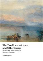 The Two Romanticisms and Other Essays: Mystery and Interpretation in Romantic Literature