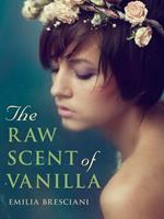 The Raw Scent of Vanilla