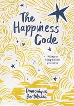 The Happiness Code: 10 Keys to Being the Best You Can Be