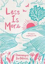 Less is More: 101 Ways to Simplify Your Life