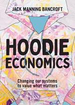 Hoodie Economics: Changing Our Systems to Value What Matters